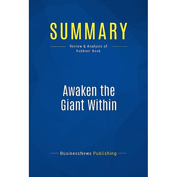 Summary: Awaken the Giant Within, Businessnews Publishing