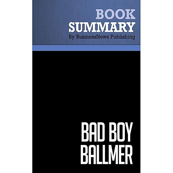 Summary: Bad Boy Ballmer - Fredric Maxwell, BusinessNews Publishing