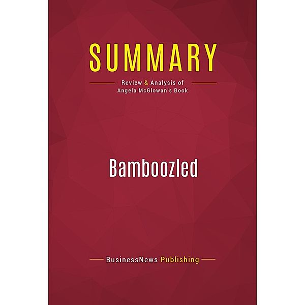 Summary: Bamboozled, Businessnews Publishing
