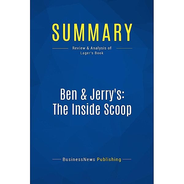 Summary: Ben & Jerry's: The Inside Scoop, Businessnews Publishing