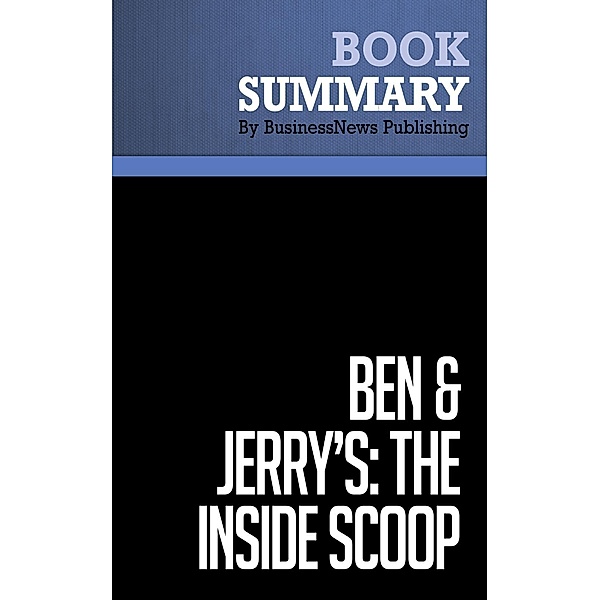 Summary: Ben & Jerry's: The Inside Scoop - Fred Chico Lager, BusinessNews Publishing