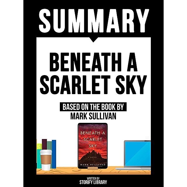 Summary - Beneath A Scarlet Sky - Based On The Book By Mark Sullivan, Storify Library