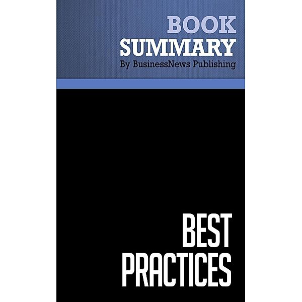 Summary: Best Practices - Robert Hiebeler, Thomas Kelly and Charles Ketteman, BusinessNews Publishing