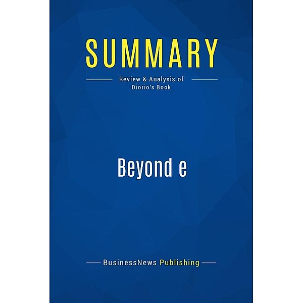 Summary: Beyond e, Businessnews Publishing