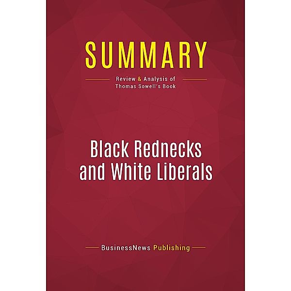 Summary: Black Rednecks and White Liberals, Businessnews Publishing
