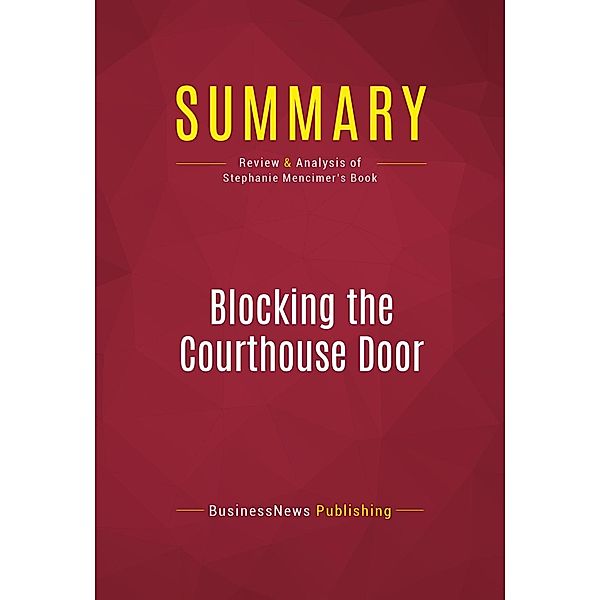 Summary: Blocking the Courthouse Door, Businessnews Publishing