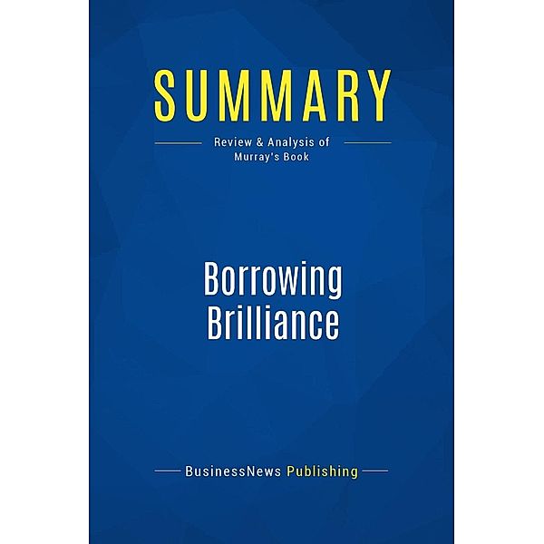 Summary: Borrowing Brilliance, Businessnews Publishing