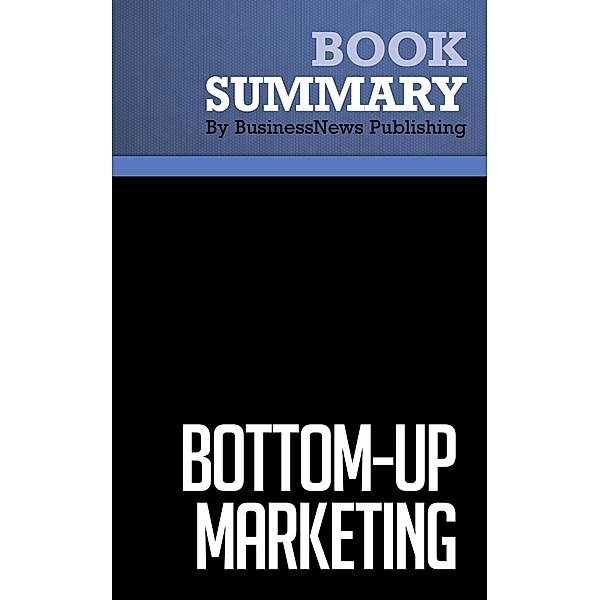 Summary: Bottom-Up Marketing - Al Ries and Jack Trout, BusinessNews Publishing
