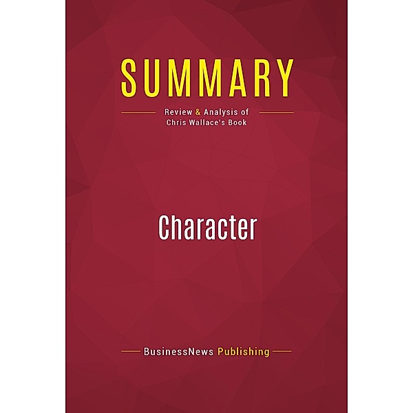Summary: Character, Businessnews Publishing