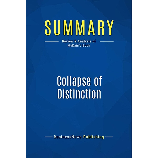 Summary: Collapse of Distinction, Businessnews Publishing
