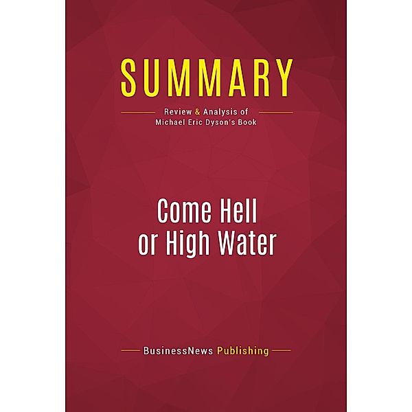 Summary: Come Hell or High Water, Businessnews Publishing
