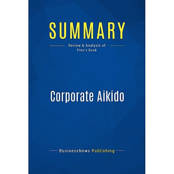 Summary: Corporate Aikido, Businessnews Publishing