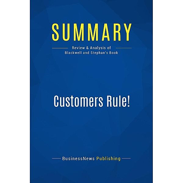 Summary: Customers Rule!, Businessnews Publishing