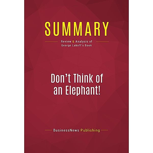 Summary: Don't Think of an Elephant!, Businessnews Publishing
