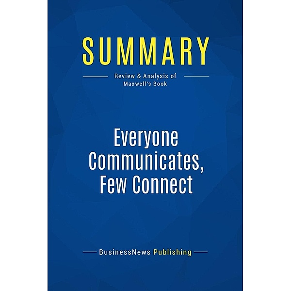 Summary: Everyone Communicates, Few Connect, Businessnews Publishing