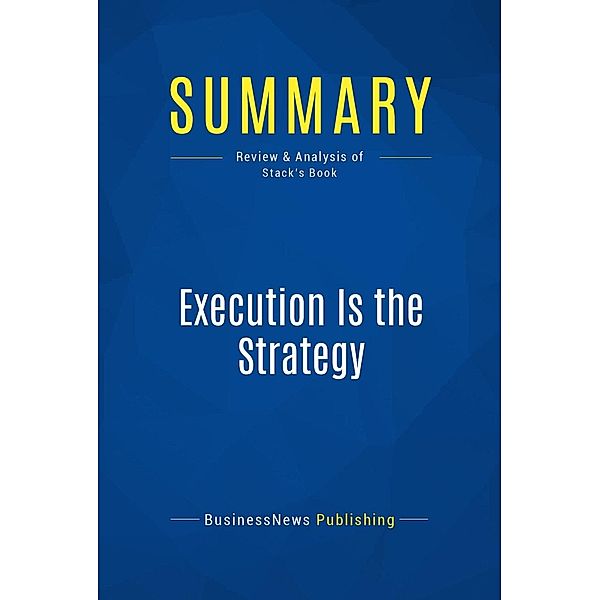 Summary: Execution Is the Strategy, Businessnews Publishing