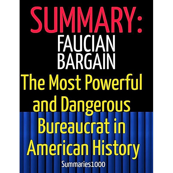 Summary: Faucian Bargain: The Most Powerful and Dangerous Bureaucrat in American History, Scott Campbell
