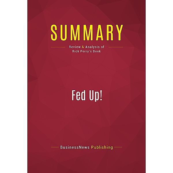 Summary: Fed Up!, Businessnews Publishing