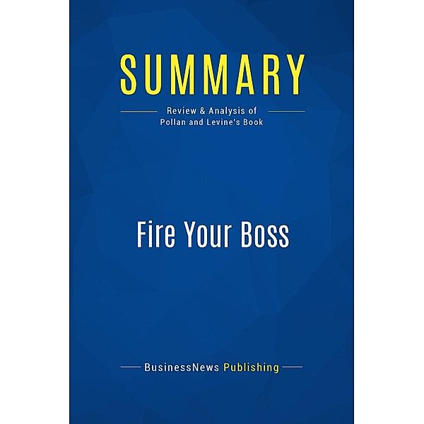 Summary: Fire Your Boss, Businessnews Publishing