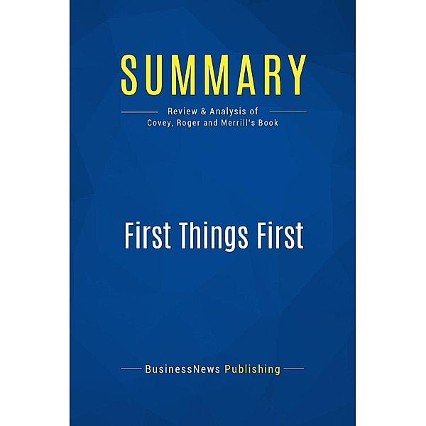 Summary: First Things First, Businessnews Publishing