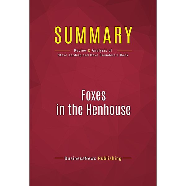 Summary: Foxes in the Henhouse, Businessnews Publishing