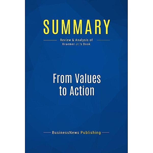 Summary: From Values to Action, Businessnews Publishing