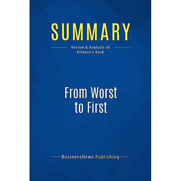 Summary: From Worst to First, Businessnews Publishing