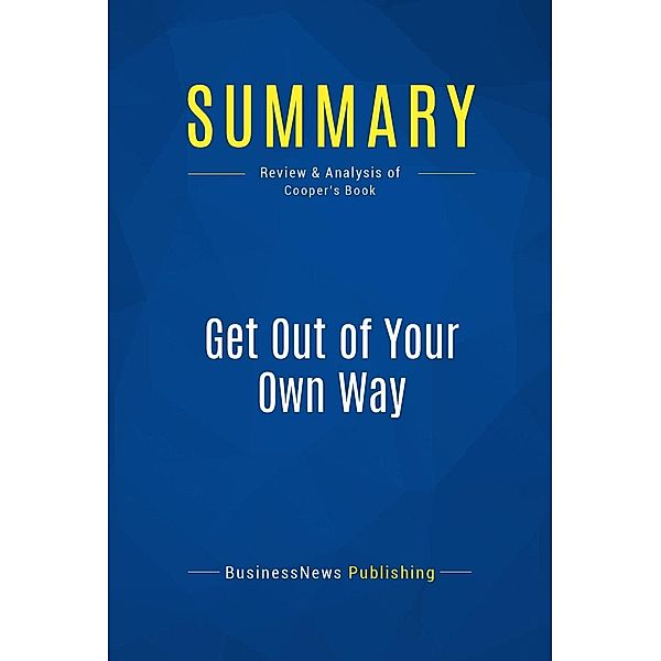 Summary: Get Out of Your Own Way, Businessnews Publishing