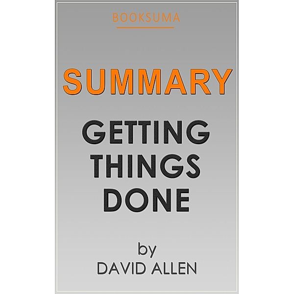 Summary: Getting Things Done by David Allen, BookSuma