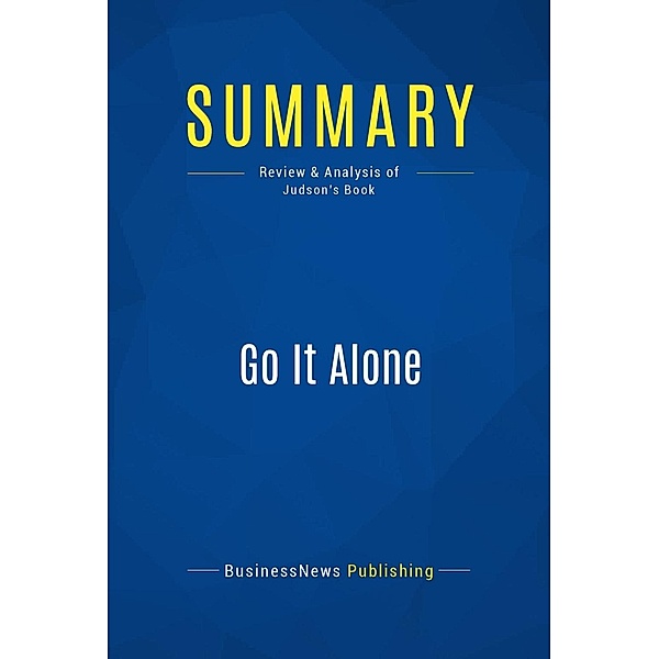 Summary: Go It Alone, Businessnews Publishing