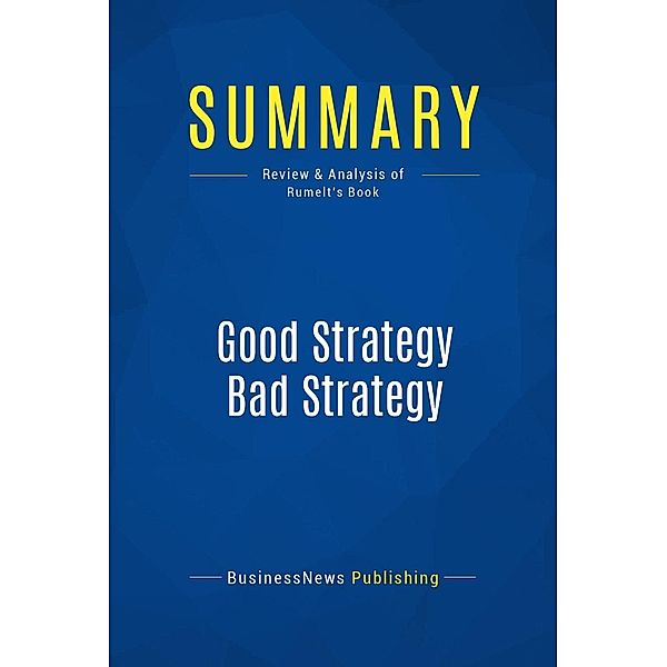 Summary: Good Strategy Bad Strategy, Businessnews Publishing