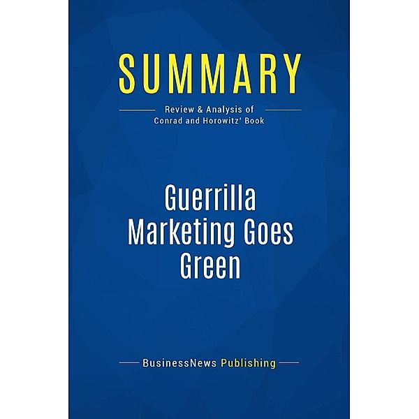 Summary: Guerrilla Marketing Goes Green, Businessnews Publishing