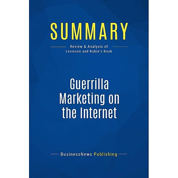 Summary: Guerrilla Marketing on the Internet, Businessnews Publishing