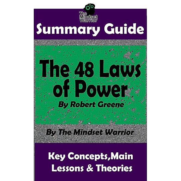 Summary Guide: The 48 Laws of Power by Robert Greene | The Mindset Warrior Summary Guide, The Mindset Warrior
