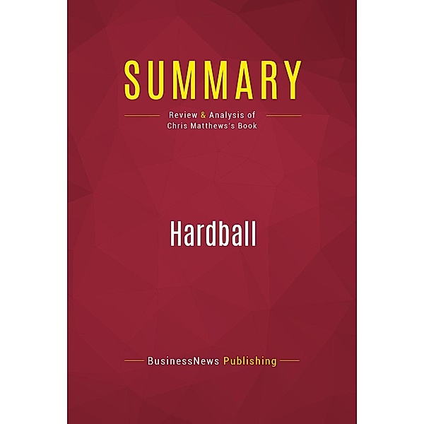 Summary: Hardball, Businessnews Publishing