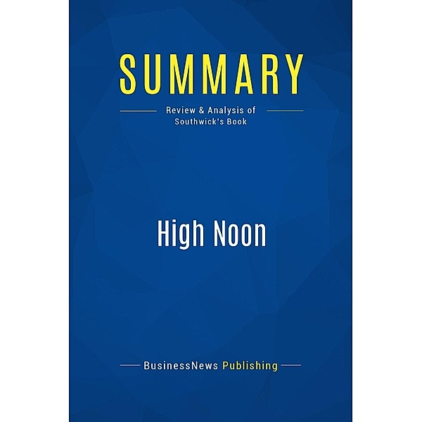 Summary: High Noon, Businessnews Publishing
