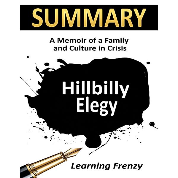 Summary: Hillbilly Elegy: A Memoir of A Family and Culture in Crisis, Learning Frenzy