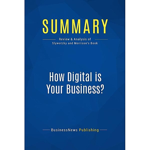 Summary: How Digital is Your Business?, Businessnews Publishing