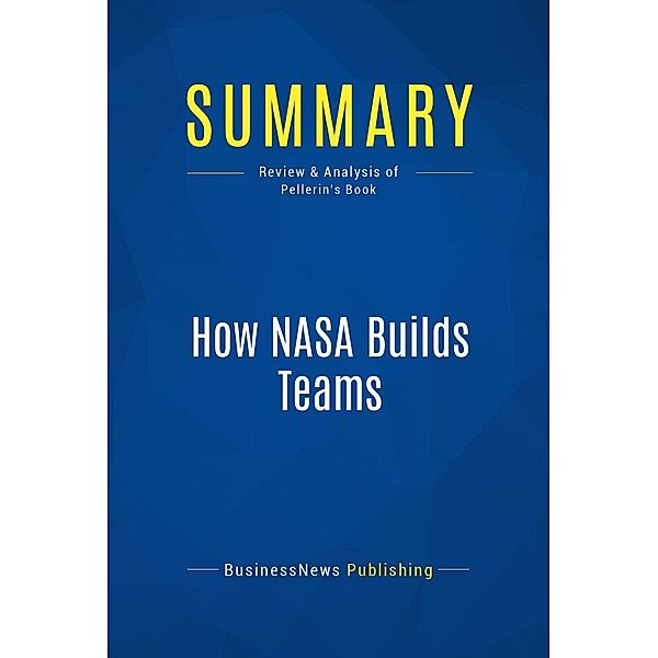 Summary: How NASA Builds Teams, Businessnews Publishing