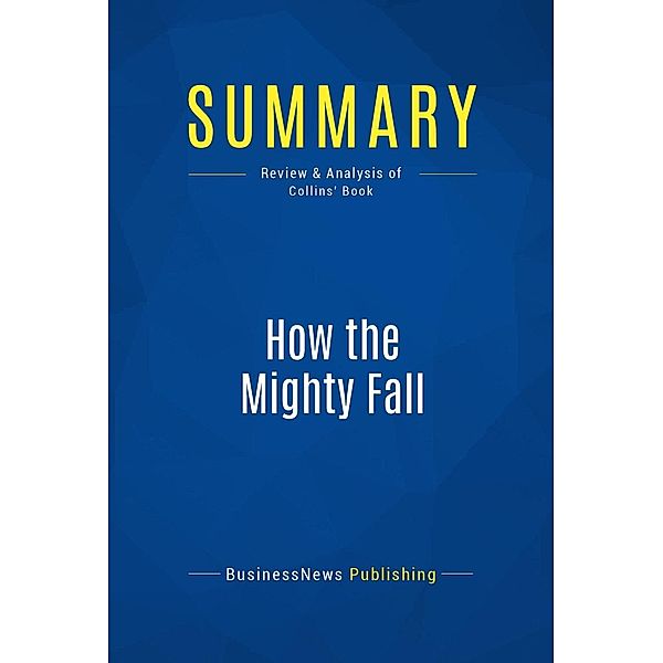 Summary: How the Mighty Fall, Businessnews Publishing