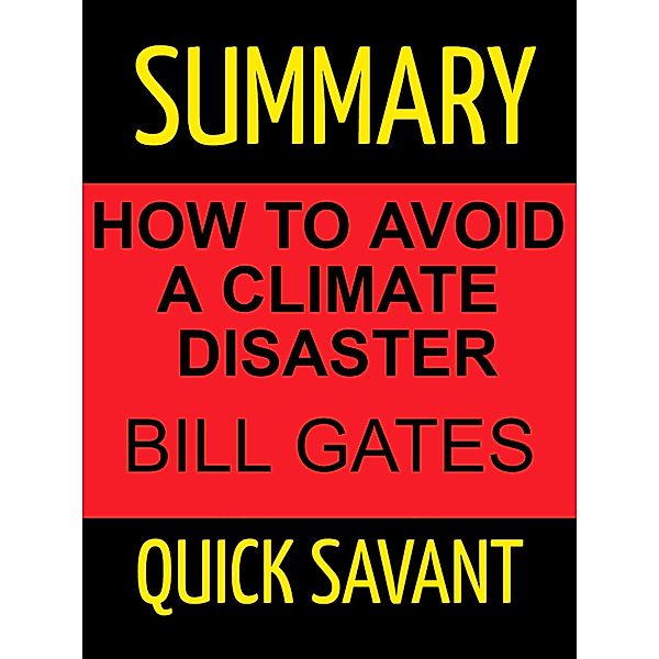 Summary: How to Avoid a Climate Disaster: Bill Gates, Quick Savant