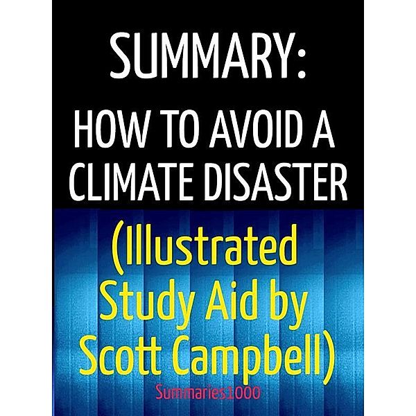 Summary: How to Avoid a Climate Disaster (Illustrated Study Aid by Scott Campbell), Scott Campbell