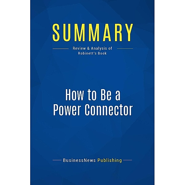Summary: How to Be a Power Connector, Businessnews Publishing