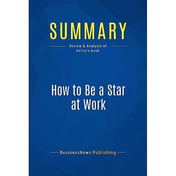 Summary: How to Be a Star at Work, Businessnews Publishing