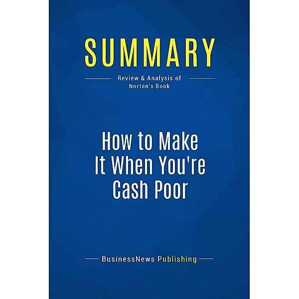 Summary: How to Make It When You're Cash Poor, Businessnews Publishing