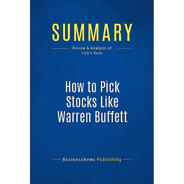 Summary: How to Pick Stocks Like Warren Buffett, Businessnews Publishing