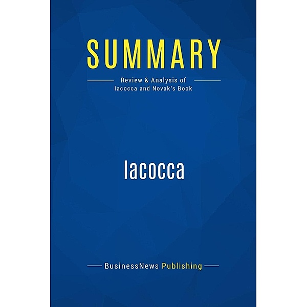 Summary: Iacocca, Businessnews Publishing