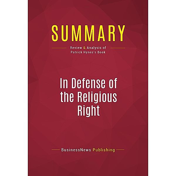 Summary: In Defense of the Religious Right, Businessnews Publishing