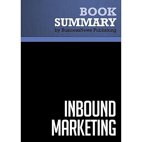 Summary: Inbound Marketing - Brian Halligan and Dharmesh Shah, BusinessNews Publishing