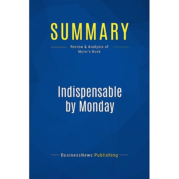 Summary: Indispensable by Monday, Businessnews Publishing